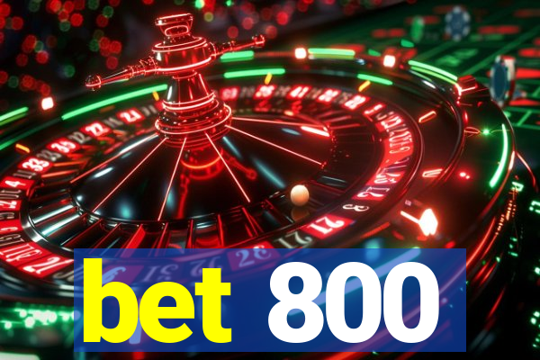 bet 800